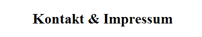        Kontakt & Impressum